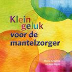 9789020219890 Klein geluk - Klein geluk voor de mantelzorger, Boeken, Verzenden, Zo goed als nieuw, Maria Grijpma