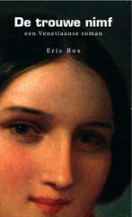 De trouwe nimf 9789054022558 Eric Bos, Boeken, Verzenden, Gelezen, Eric Bos