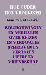 Hoe ouder hoe vrolijker 9789493290693 Hans van Pinxteren, Boeken, Verzenden, Gelezen, Hans van Pinxteren