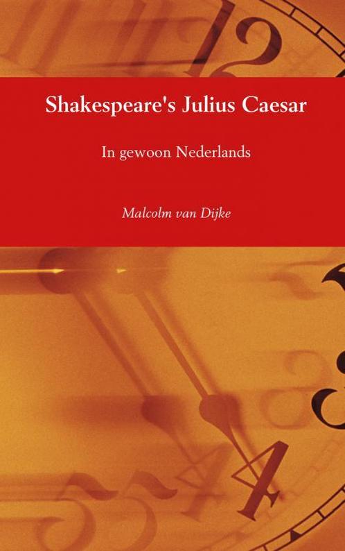 Shakespeares Julius Caesar 9789402192513 Malcolm van Dijke, Boeken, Literatuur, Zo goed als nieuw, Verzenden