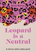 9781529333718 Leopard is a Neutral A Really Useful Style ..., Verzenden, Zo goed als nieuw, Erica Davies