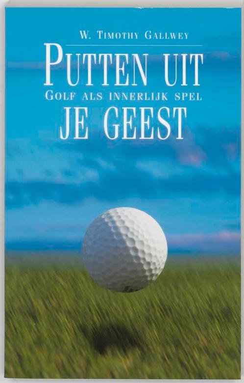 Putten uit je geest 9789032508296 W.T. Gallwey, Boeken, Psychologie, Gelezen, Verzenden