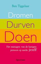 Dromen, durven, doen 9789027416056 Ben Tiggelaar, Boeken, Verzenden, Gelezen, Ben Tiggelaar