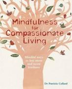 Mindfulness for compassionate living: mindful ways to less, Gelezen, Dr Patrizia Collard, Verzenden