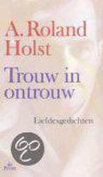 TROUW IN ONTROUW 9789068017212 A. Roland Holst, Verzenden, Gelezen, A. Roland Holst