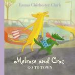 Melrose and Croc: Melrose and Croc go to town by Emma, Gelezen, Emma Chichester Clark, Verzenden