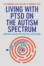 9781787750500 Living with PTSD on the Autism Spectrum, Verzenden, Nieuw, Lisa Morgan