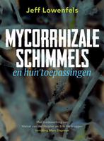 Mycorrhizale schimmels en hun toepassingen 9789062240623, Boeken, Verzenden, Zo goed als nieuw, Jeff Lowenfels
