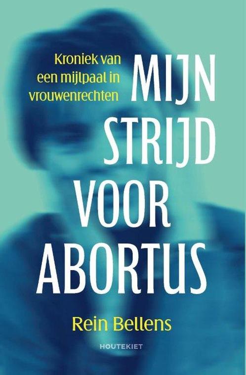 9789057209680 Mijn strijd voor abortus Rein Bellens, Boeken, Studieboeken en Cursussen, Nieuw, Verzenden
