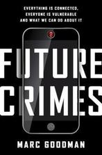 Future Crimes 9780385539005 Marc Goodman, Verzenden, Zo goed als nieuw, Marc Goodman