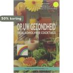 Op uw gezondheid - 100 alkoholvrije cocktails 9789072554017, Verzenden, Gelezen, Everaerts