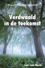 9789462667372 Verdwaald in de toekomst Jan van Beek, Verzenden, Nieuw, Jan van Beek