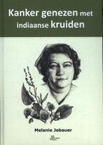 9789088791420 Kanker genezen met Indiaanse kruiden, Boeken, Gezondheid, Dieet en Voeding, Verzenden, Nieuw, Melanie Jebauer