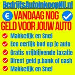 Snel Geld Nodig? * BedrijfsAuto Inkoop * Vandaag Nog Geld, Auto diversen, Auto Inkoop