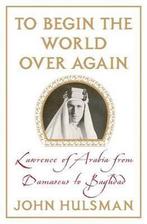 To Begin the World Over Again 9780230617421 John Hulsman, Boeken, Verzenden, Gelezen, John Hulsman