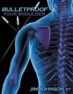 Bulletproof Your Shoulder by Jim Johnson Pt (Paperback), Gelezen, Jim Johnson Pt, Verzenden