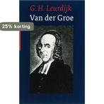 Theodorus van der Groe 1705-1784 9789061409816 G.H. Leurdijk, Boeken, Verzenden, Gelezen, G.H. Leurdijk