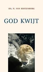 God kwijt 9789033125393 P. van Ruitenburg, Boeken, Godsdienst en Theologie, Verzenden, Zo goed als nieuw, P. van Ruitenburg