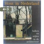 Hout in Nederland - Balken en stijlen in de architectuur, Boeken, Verzenden, Zo goed als nieuw, Hilde de Haan