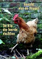 De kip die leerde vechten 9789493293540 Ronald van de Peppel, Verzenden, Zo goed als nieuw, Ronald van de Peppel