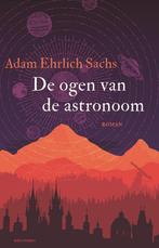De ogen van de astronoom (9789025458232, Adam Ehrlich Sachs), Boeken, Nieuw, Verzenden