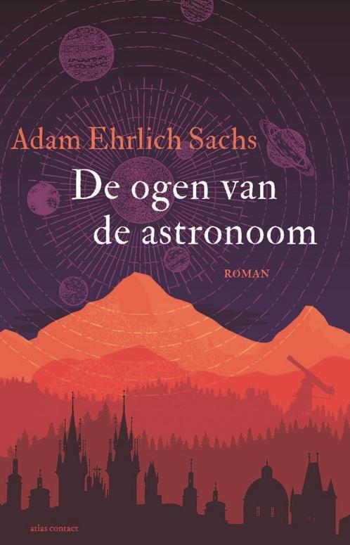 De ogen van de astronoom (9789025458232, Adam Ehrlich Sachs), Boeken, Romans, Nieuw, Verzenden