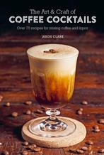 9781788794695 The Art  Craft of Coffee Cocktails: Over 75..., Boeken, Nieuw, Jason clark, Verzenden