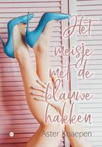 Het meisje met de blauwe hakken 9789464504446 Aster Knaepen, Verzenden, Gelezen, Aster Knaepen
