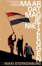 Maar dat mag je niet zeggen 9789493168817 Nikki Sterkenburg, Verzenden, Zo goed als nieuw, Nikki Sterkenburg