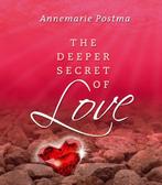 The deeper secret of love 9789020202915 Annemarie Postma, Boeken, Verzenden, Zo goed als nieuw, Annemarie Postma