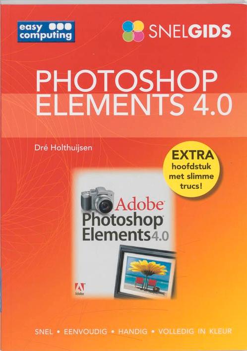 Snelgids Photoshop Elements 4.0 9789045638959 D. Holthuijsen, Boeken, Informatica en Computer, Zo goed als nieuw, Verzenden