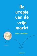 De utopie van de vrije markt 9789047702573 Hans Achterhuis, Boeken, Filosofie, Verzenden, Gelezen, Hans Achterhuis