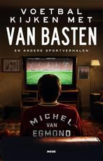 Voetbal kijken met Van Basten 9789048872114, Boeken, Overige Boeken, Verzenden, Zo goed als nieuw, Michel van Egmond