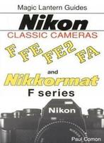 Nikon Classic Cameras: F, Nikkormat Series, FE, FE2 and FA, Zo goed als nieuw, Paul Comon, Verzenden