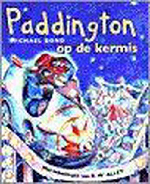 Paddington op de kermis 9789041006899 Michael Bond, Boeken, Kinderboeken | Jeugd | 10 tot 12 jaar, Gelezen, Verzenden