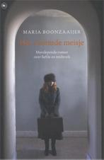 Het vreemde meisje 9789044338430 Maria Boonzaaijer, Boeken, Verzenden, Gelezen, Maria Boonzaaijer