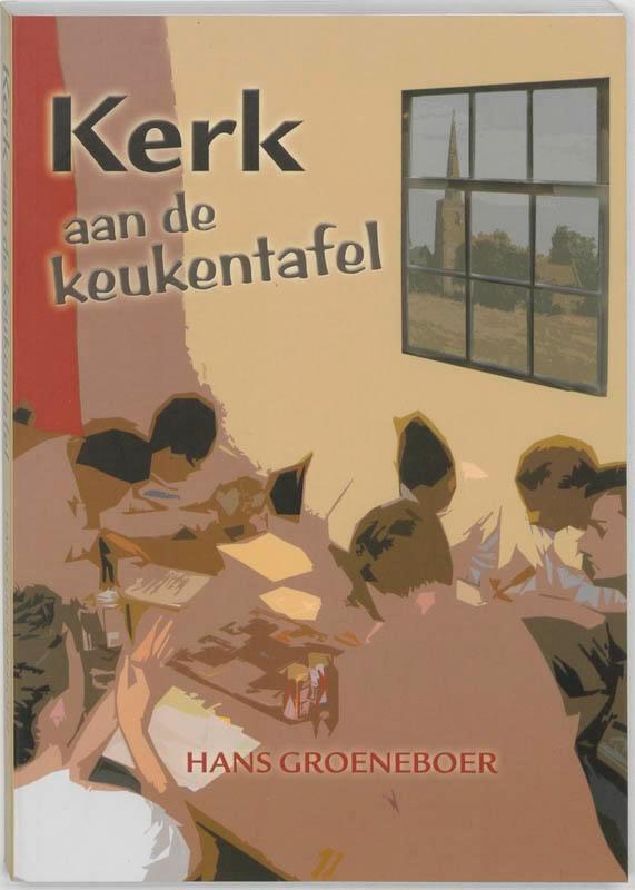 KERK AAN DE KEUKENTAFEL, DE 9789076193106 J.F.M. Groeneboer, Boeken, Godsdienst en Theologie, Gelezen, Verzenden
