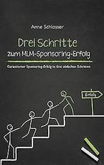 Drei Schritte zum MLM-Sponsoring-Erfolg: Garantiert...  Book, Zo goed als nieuw, Anne Schlosser, Verzenden