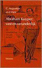 ABRAHAM KUYPER VAST EN VERANDERLIJK 9789021137148, Verzenden, Zo goed als nieuw, C. Augustijn