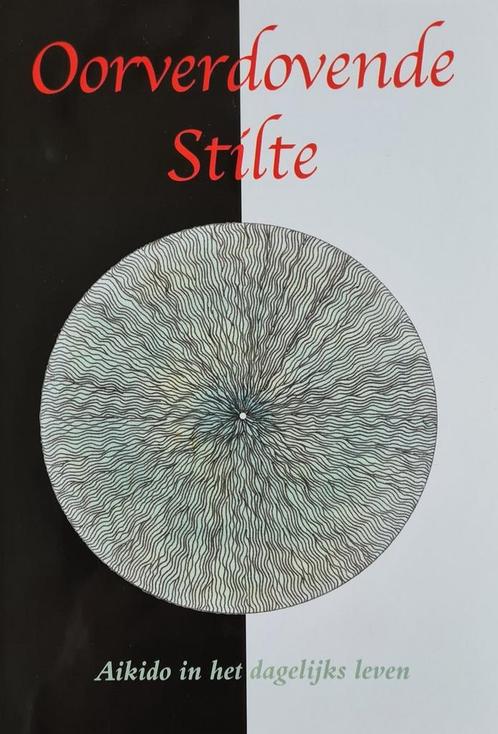 Oorverdovende stilte : Aikido in het dagelijks leven, Boeken, Schoolboeken, Gelezen, Verzenden