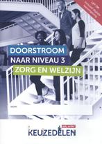 Keuzedeel Doorstroom naar niveau 3 Zorg en Wel 9789037250688, Boeken, Verzenden, Zo goed als nieuw