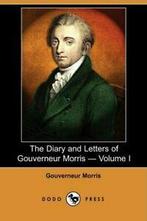 The Diary and Letters of Gouverneur Morris - Vo. Morris,, Morris, Gouverneur, Zo goed als nieuw, Verzenden