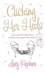 Clicking Her Heels 9781847560360 Lucy Hepburn, Verzenden, Gelezen, Lucy Hepburn