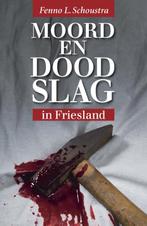 Moord en doodslag in Friesland 9789033000454, Boeken, Geschiedenis | Stad en Regio, Gelezen, Fenno L. Schoustra, Fenno L. Schoustra