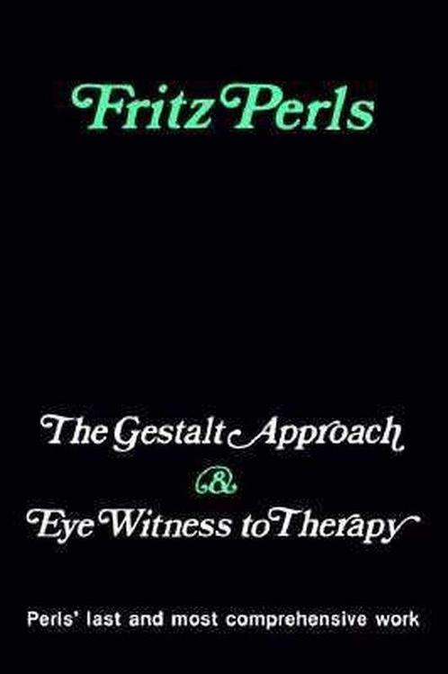 The Gestalt Approach &amp; Eye Witness to Therapy - Fritz Pe, Boeken, Psychologie, Verzenden