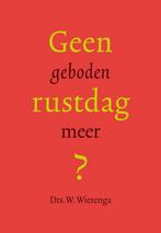 Geen Geboden Rustdag Meer? 9789490385002 W. Wierenga, Boeken, Verzenden, Gelezen, W. Wierenga