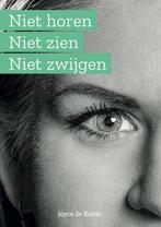 Niet horen niet zien niet zwijgen 9789493089136, Boeken, Verzenden, Gelezen, Joyce de Ruiter