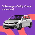 Jouw Volkswagen Caddy Combi snel en zonder gedoe verkocht., Auto diversen, Auto Inkoop