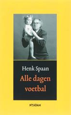 Alle Dagen Voetbal 9789046802885 Henk Spaan, Boeken, Verzenden, Gelezen, Henk Spaan