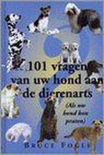 101 vragen van uw hond aan de dierenarts 9789057950278, Boeken, Dieren en Huisdieren, Gelezen, Fogle B., Verzenden